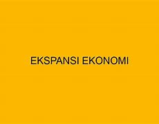 Keadaan Ekonomi Ekspansi Adalah