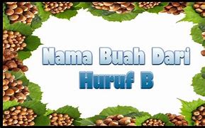 Sebutkan 3 Nama Buah Dari Huruf B